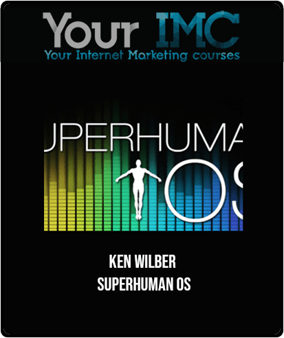 Ken Wilber - SuperHuman OS