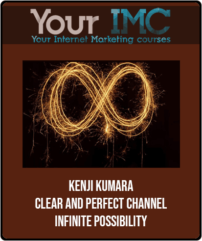 [Download Now] Kenji Kumara - Clear and perfect channel - Infinite possibility