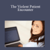 Kenneth Chang - The Violent Patient Encounter