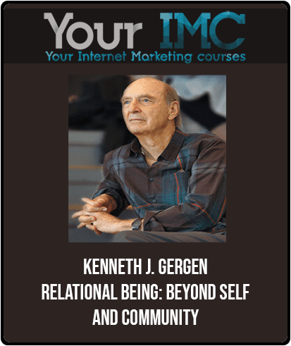 [Download Now] Kenneth J. Gergen - Relational Being: Beyond Self and Community