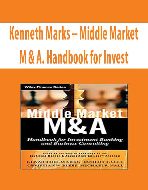 Kenneth Marks – Middle Market M & A. Handbook for Invest