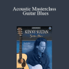 Kenny Sultan - Acoustic Masterclass - Guitar Blues