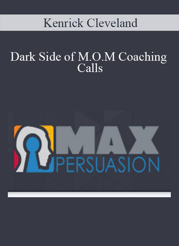 [Download Now] Kenrick Cleveland - Dark Side of M.O.M Coaching Calls