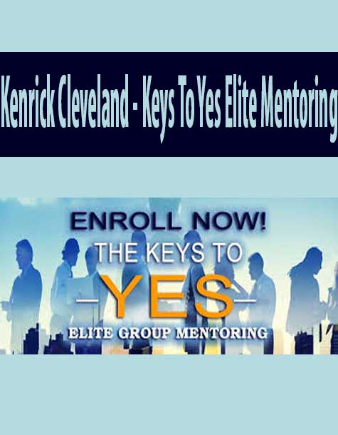 Kenrick Cleveland - Keys To Yes Elite Mentoring (July 2018 2 - July 2019)