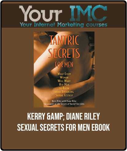 [Download Now] Kerry & Diane Riley - Sexual Secrets for Men Ebook