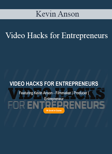 Kevin Anson - Video Hacks for Entrepreneurs