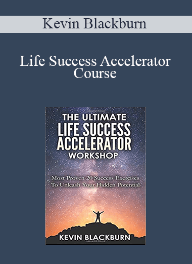 Kevin Blackburn - Life Success Accelerator Course
