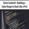 [Download Now] Kevin Cardwell – Building a Cyber Range to Hack Like a Pro!