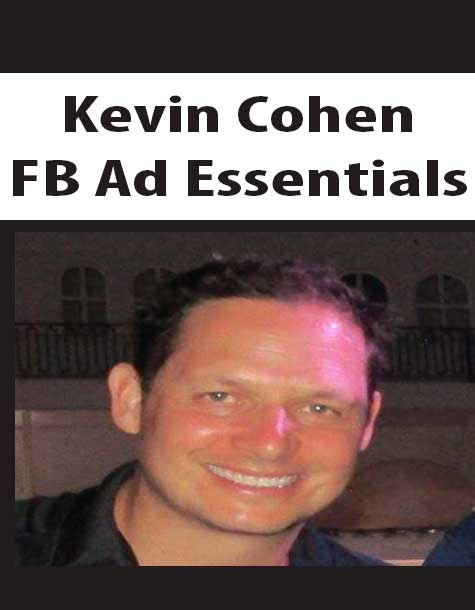 [Download Now] Kevin Cohen – FB Ad Essentials