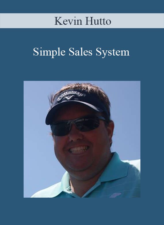 [Download Now] Kevin Hutto - Simple Sales System