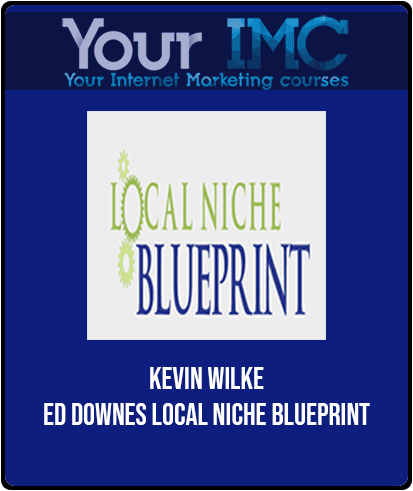 Kevin Wilke - Ed Downes - Local Niche Blueprint