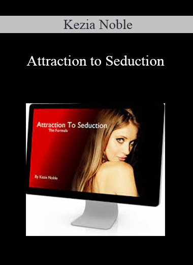 Kezia Noble - Attraction to Seduction