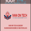 Ivan On Tech Academy – Blockchain Business Masterclass