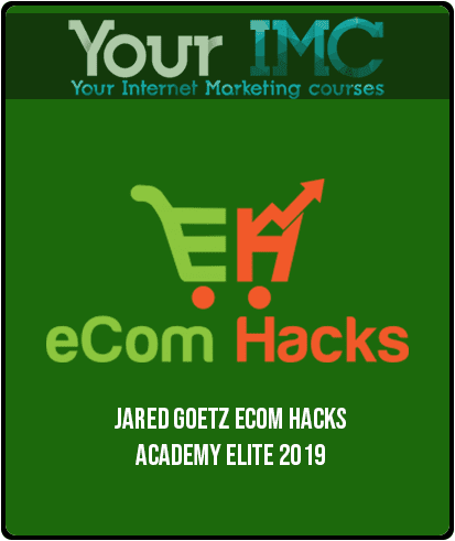 Jared Goetz – eCom Hacks Academy ELITE 2019