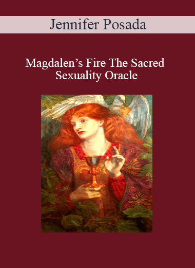 Jennifer Posada - Magdalen’s Fire The Sacred Sexuality Oracle