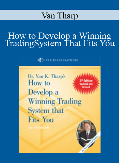 How to Develop a Winning Trading System That Fits You - Van Tharp