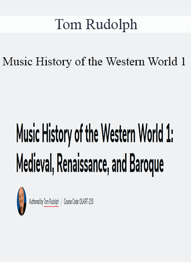 Tom Rudolph - Music History of the Western World 1: Medieval