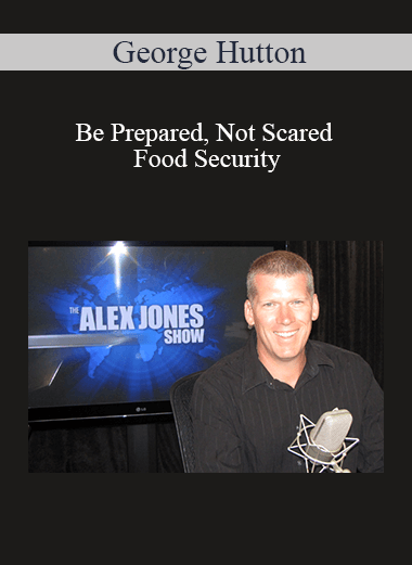 Mike Adams and Robert Scott Bell - Be Prepared Not Scared - Food Security