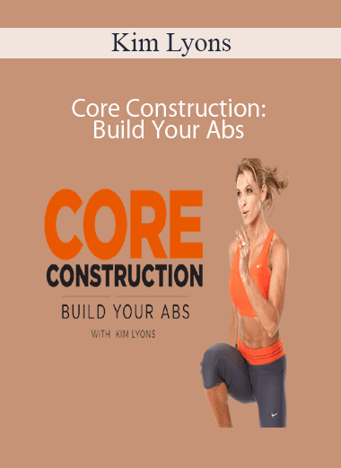 Kim Lyons - Core Construction: Build Your Abs