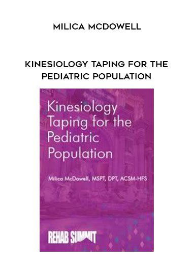[Download Now] Kinesiology Taping for the Pediatric Population – Milica McDowell