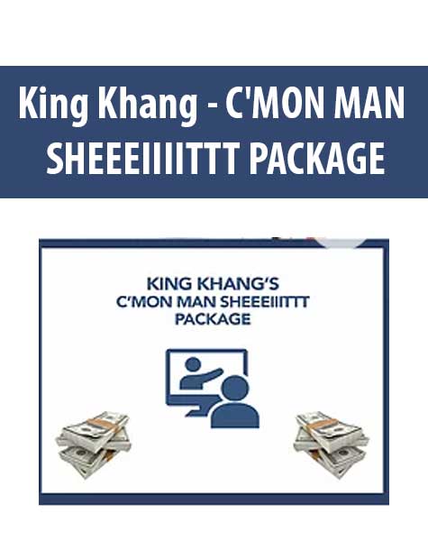 [Download Now] King Khang - C'MON MAN SHEEEIIIITTT PACKAGE