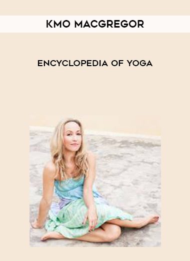 [Download Now] Kmo MacGregor – Encyclopedia of Yoga