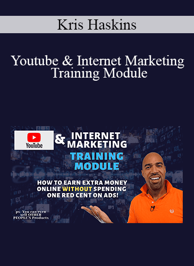 Kris Haskins - Youtube & Internet Marketing Training Module