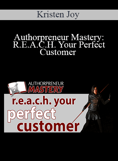 Kristen Joy - Authorpreneur Mastery: R.E.A.C.H. Your Perfect Customer