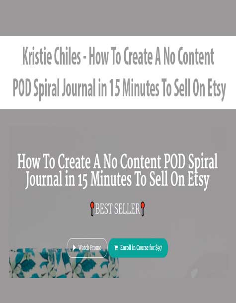 [Download Now] Kristie Chiles - How To Create A No Content POD Spiral Journal in 15 Minutes To Sell On Etsy