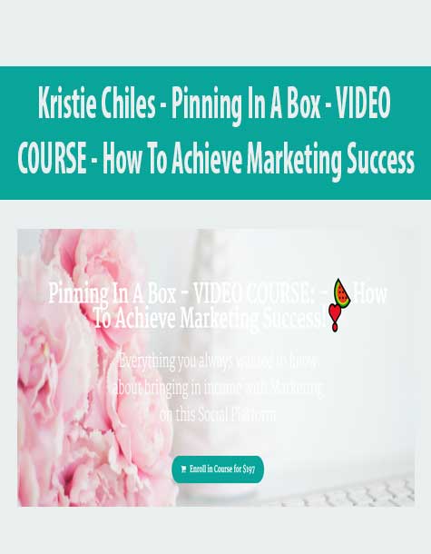 [Download Now] Kristie Chiles - Pinning In A Box - VIDEO COURSE - How To Achieve Marketing Success