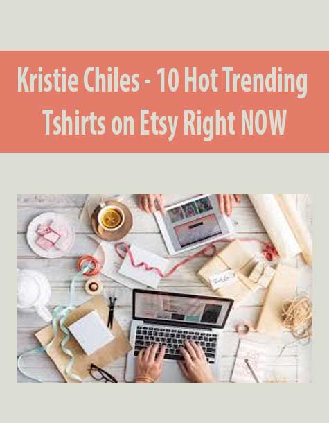 [Download Now] Kristie Chiles – 10 Hot Trending Tshirts on Etsy Right NOW