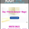 [Download Now] Kristie Chiles – Etsy + Print On Demand = Magic