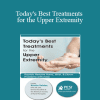Kristin Valdes - Today's Best Treatments for the Upper Extremity: Rapidly Resolve Hand