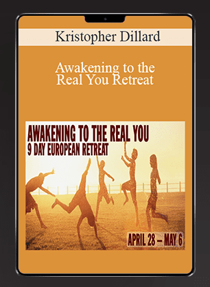 Kristopher Dillard - Awakening to the Real You Retreat 