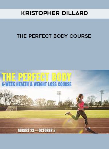 [Download Now] Kristopher Dillard - The Perfect Body Course