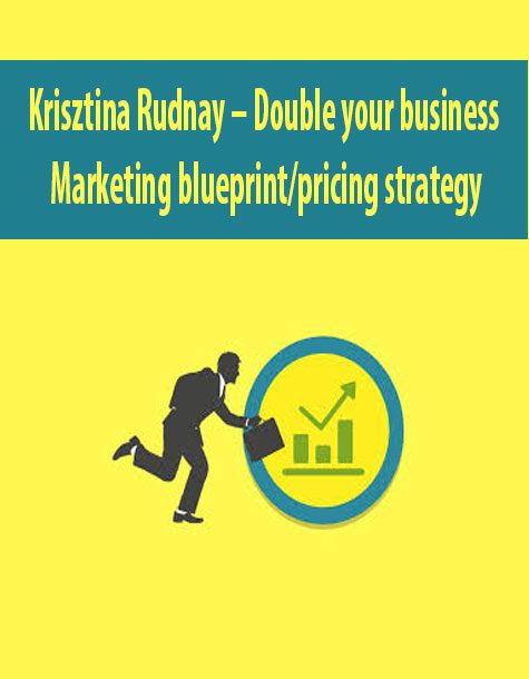 [Download Now] Krisztina Rudnay – Double your business – Marketing blueprint/pricing strategy