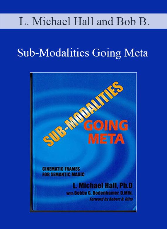 L. Michael Hall and Bob Bodenhamer – Sub-Modalities Going Meta