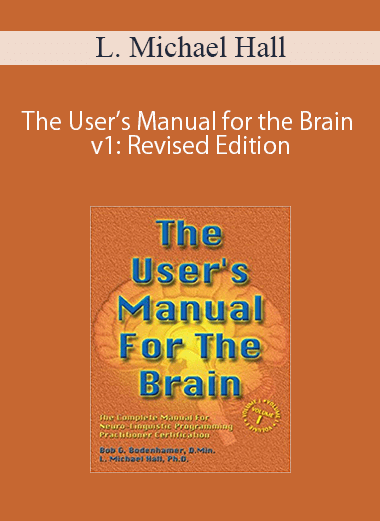 L. Michael Hall – The User’s Manual for the Brain v1: Revised Edition
