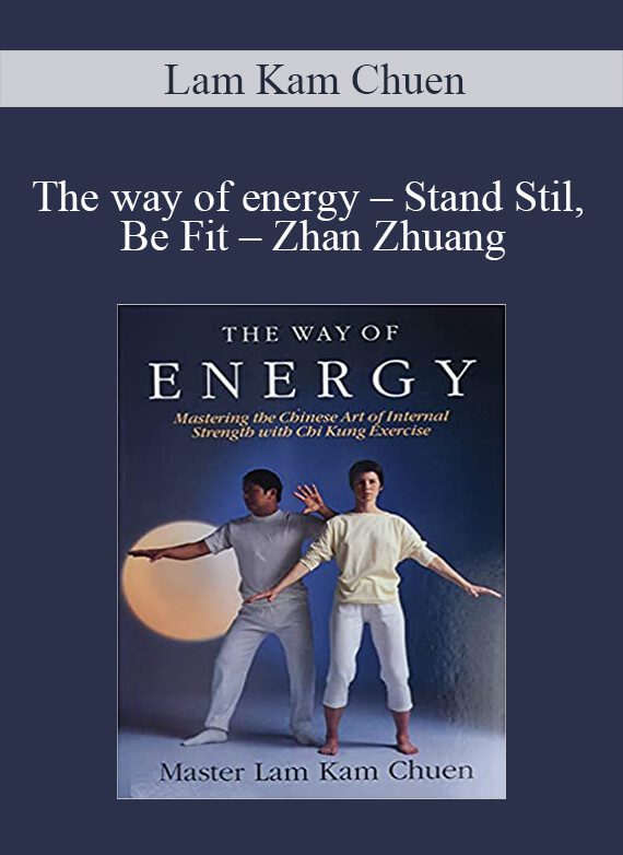 [Download Now] Lam Kam Chuen – The way of energy – Stand Stil
