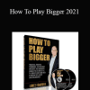 Lance Edwards - How To Play Bigger 2021