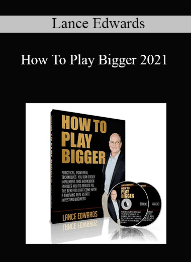 Lance Edwards - How To Play Bigger 2021