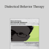 Lane Pederson - Dialectical Behavior Therapy: Basics & Beyond