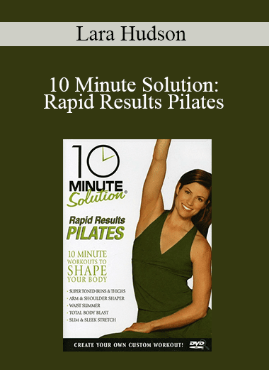Lara Hudson - 10 Minute Solution: Rapid Results Pilates