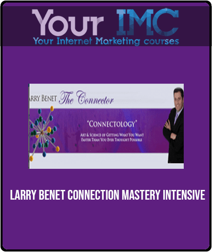 Larry Benet - Connection Mastery Intensive