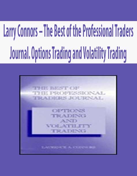 Larry Connors – The Best of the Professional Traders Journal. Options Trading and Volatility Trading