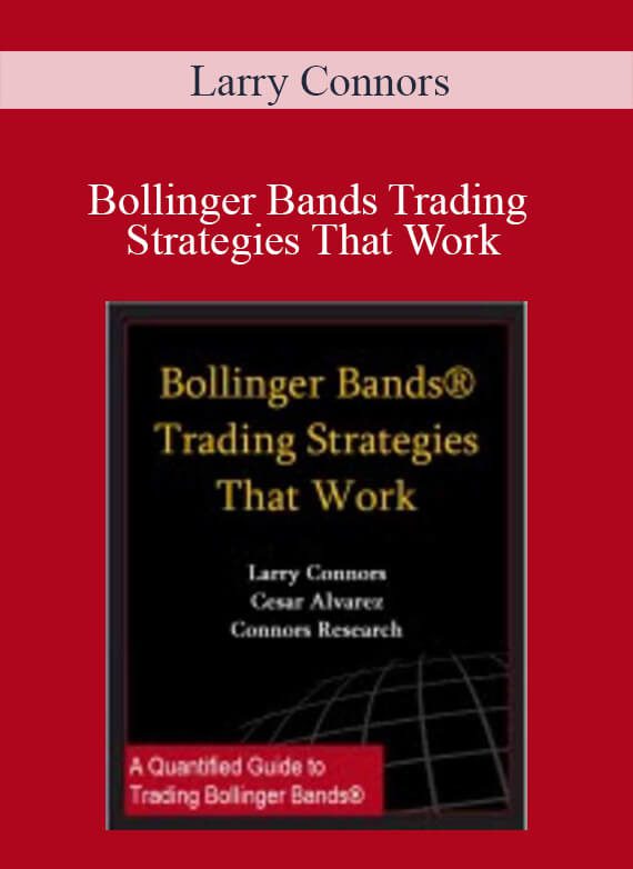 Larry Connors – Bollinger Bands Trading Strategies That Work