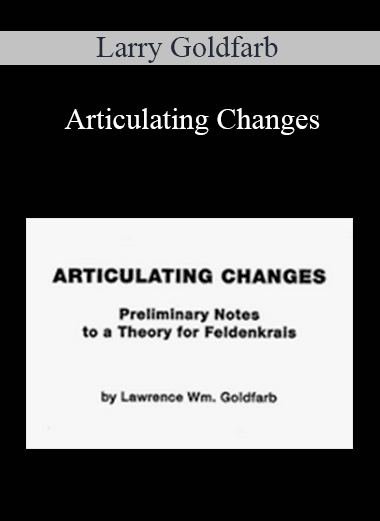 Larry Goldfarb - Articulating Changes