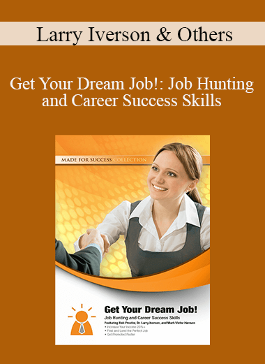 Larry Iverson & Others - Get Your Dream Job!: Job Hunting and Career Success Skills