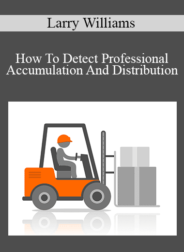 Larry Williams - How To Detect Professional Accumulation And Distribution