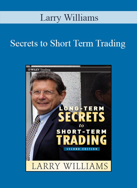 Larry Williams – Secrets to Short Term Trading